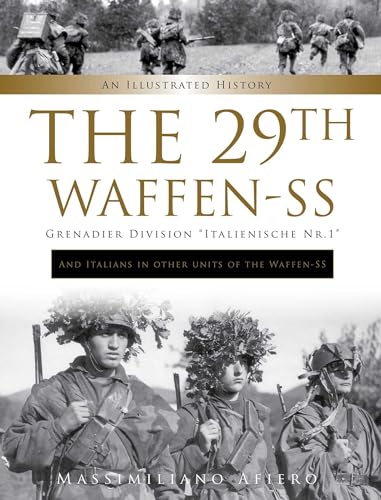 The 29th Waffen-SS Grenadier Division "Italienische Nr.1" and Italians in Other Units of the Waffen-SS: An Illustrated History (Divisions of the Waffen-ss, 10) von Schiffer Publishing Ltd